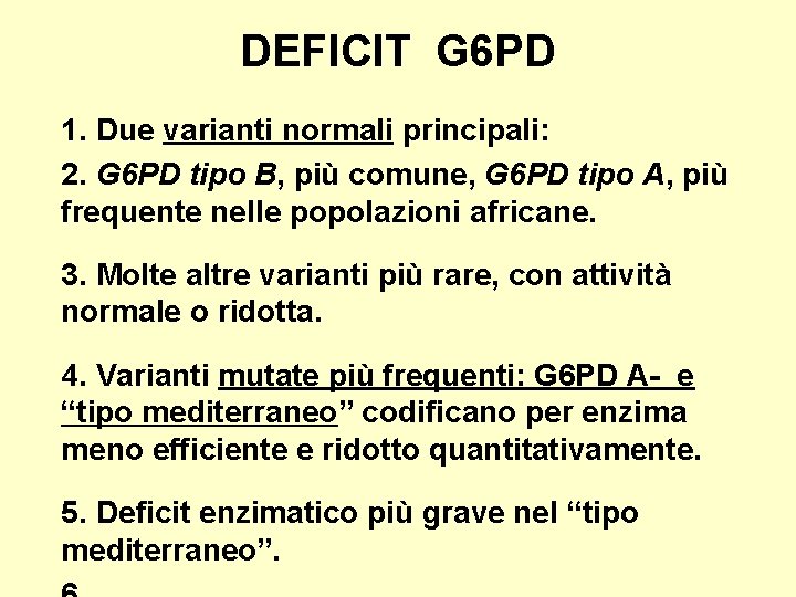DEFICIT G 6 PD 1. Due varianti normali principali: 2. G 6 PD tipo
