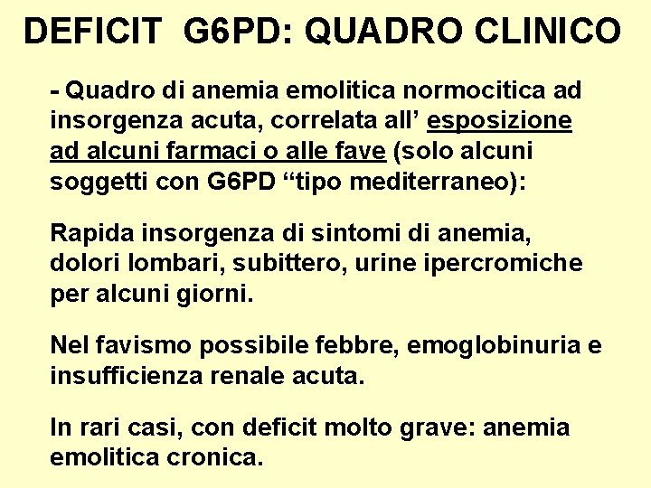 DEFICIT G 6 PD: QUADRO CLINICO - Quadro di anemia emolitica normocitica ad insorgenza