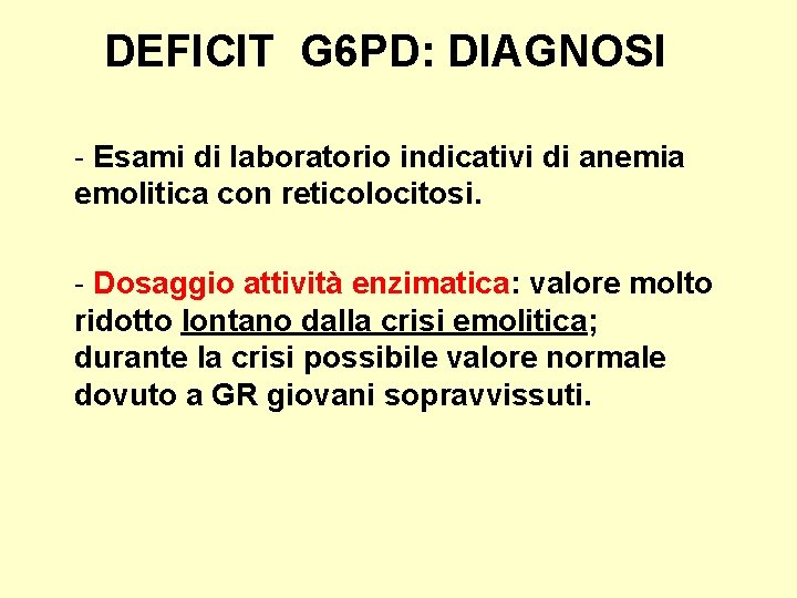 DEFICIT G 6 PD: DIAGNOSI - Esami di laboratorio indicativi di anemia emolitica con