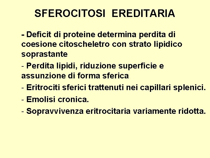 SFEROCITOSI EREDITARIA - Deficit di proteine determina perdita di coesione citoscheletro con strato lipidico