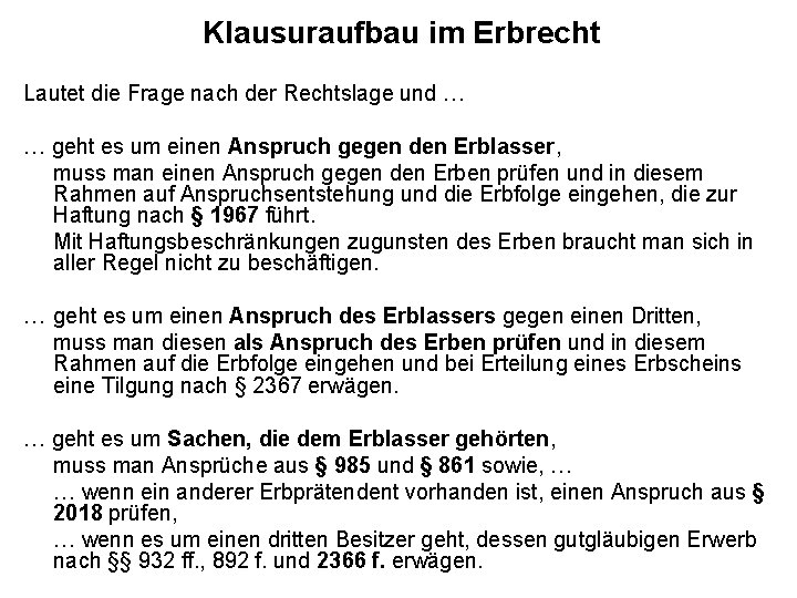 Klausuraufbau im Erbrecht Lautet die Frage nach der Rechtslage und … … geht es