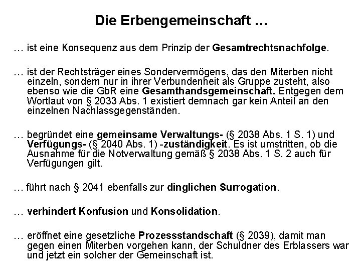 Die Erbengemeinschaft … … ist eine Konsequenz aus dem Prinzip der Gesamtrechtsnachfolge. … ist