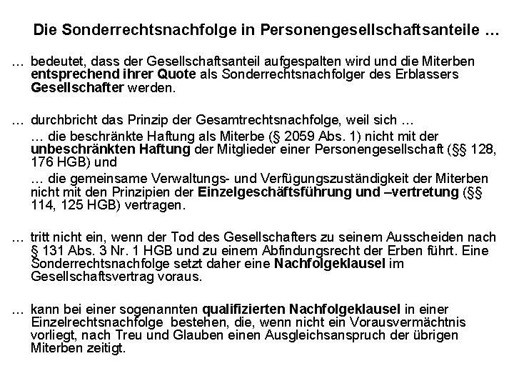 Die Sonderrechtsnachfolge in Personengesellschaftsanteile … … bedeutet, dass der Gesellschaftsanteil aufgespalten wird und die