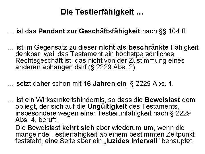 Die Testierfähigkeit … … ist das Pendant zur Geschäftsfähigkeit nach §§ 104 ff. …