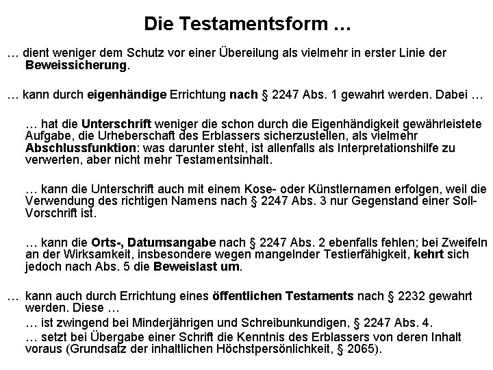 Die Testamentsform … … dient weniger dem Schutz vor einer Übereilung als vielmehr in