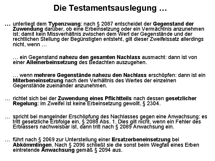 Die Testamentsauslegung … … unterliegt dem Typenzwang: nach § 2087 entscheidet der Gegenstand der