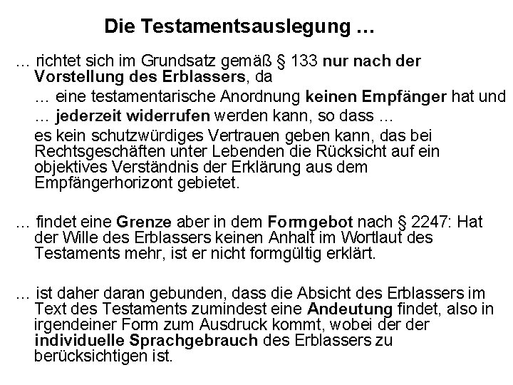 Die Testamentsauslegung … … richtet sich im Grundsatz gemäß § 133 nur nach der