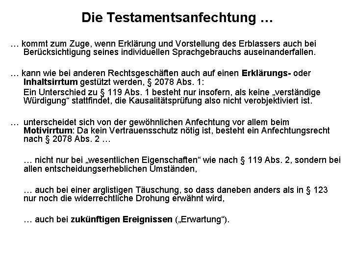 Die Testamentsanfechtung … … kommt zum Zuge, wenn Erklärung und Vorstellung des Erblassers auch