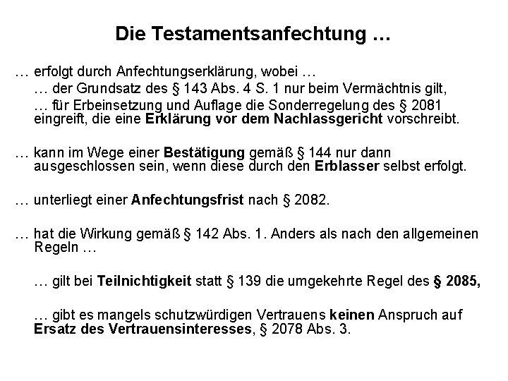 Die Testamentsanfechtung … … erfolgt durch Anfechtungserklärung, wobei … … der Grundsatz des §