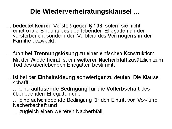 Die Wiederverheiratungsklausel … … bedeutet keinen Verstoß gegen § 138, sofern sie nicht emotionale