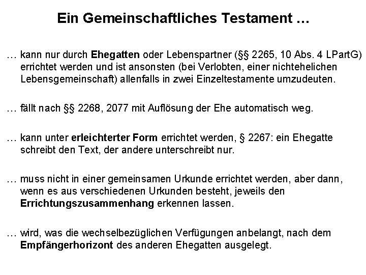 Ein Gemeinschaftliches Testament … … kann nur durch Ehegatten oder Lebenspartner (§§ 2265, 10