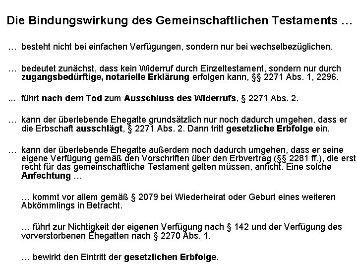 Die Bindungswirkung des Gemeinschaftlichen Testaments … … besteht nicht bei einfachen Verfügungen, sondern nur