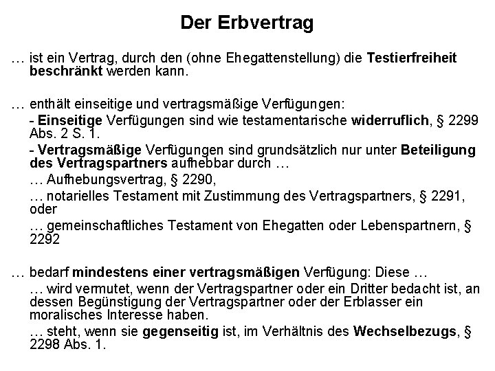 Der Erbvertrag … ist ein Vertrag, durch den (ohne Ehegattenstellung) die Testierfreiheit beschränkt werden