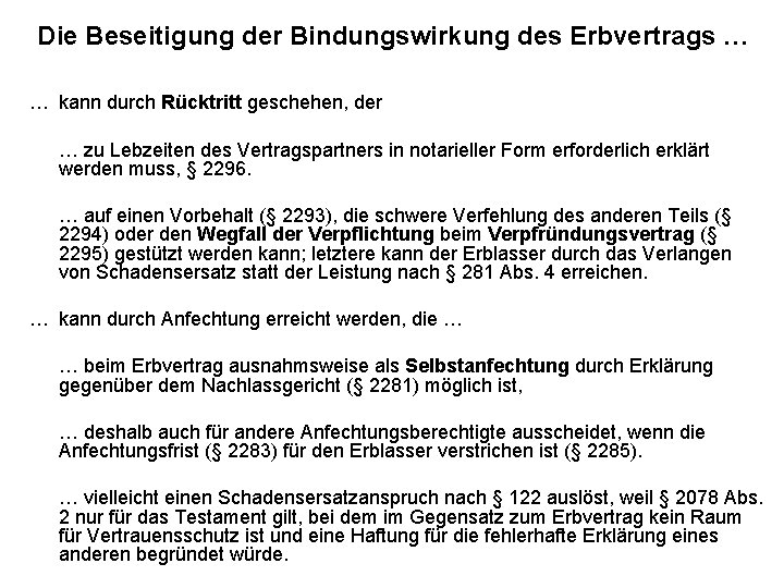 Die Beseitigung der Bindungswirkung des Erbvertrags … … kann durch Rücktritt geschehen, der …