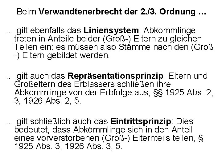 Beim Verwandtenerbrecht der 2. /3. Ordnung … … gilt ebenfalls das Liniensystem: Abkömmlinge treten