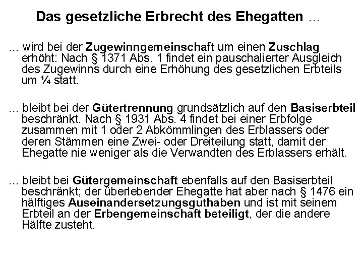 Das gesetzliche Erbrecht des Ehegatten … … wird bei der Zugewinngemeinschaft um einen Zuschlag