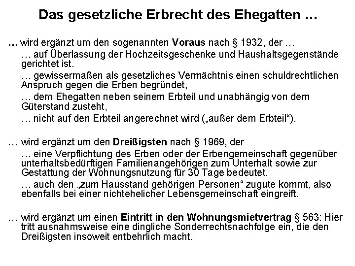 Das gesetzliche Erbrecht des Ehegatten … … wird ergänzt um den sogenannten Voraus nach