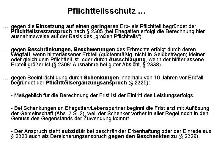 Pflichtteilsschutz … … gegen die Einsetzung auf einen geringeren Erb- als Pflichtteil begründet der