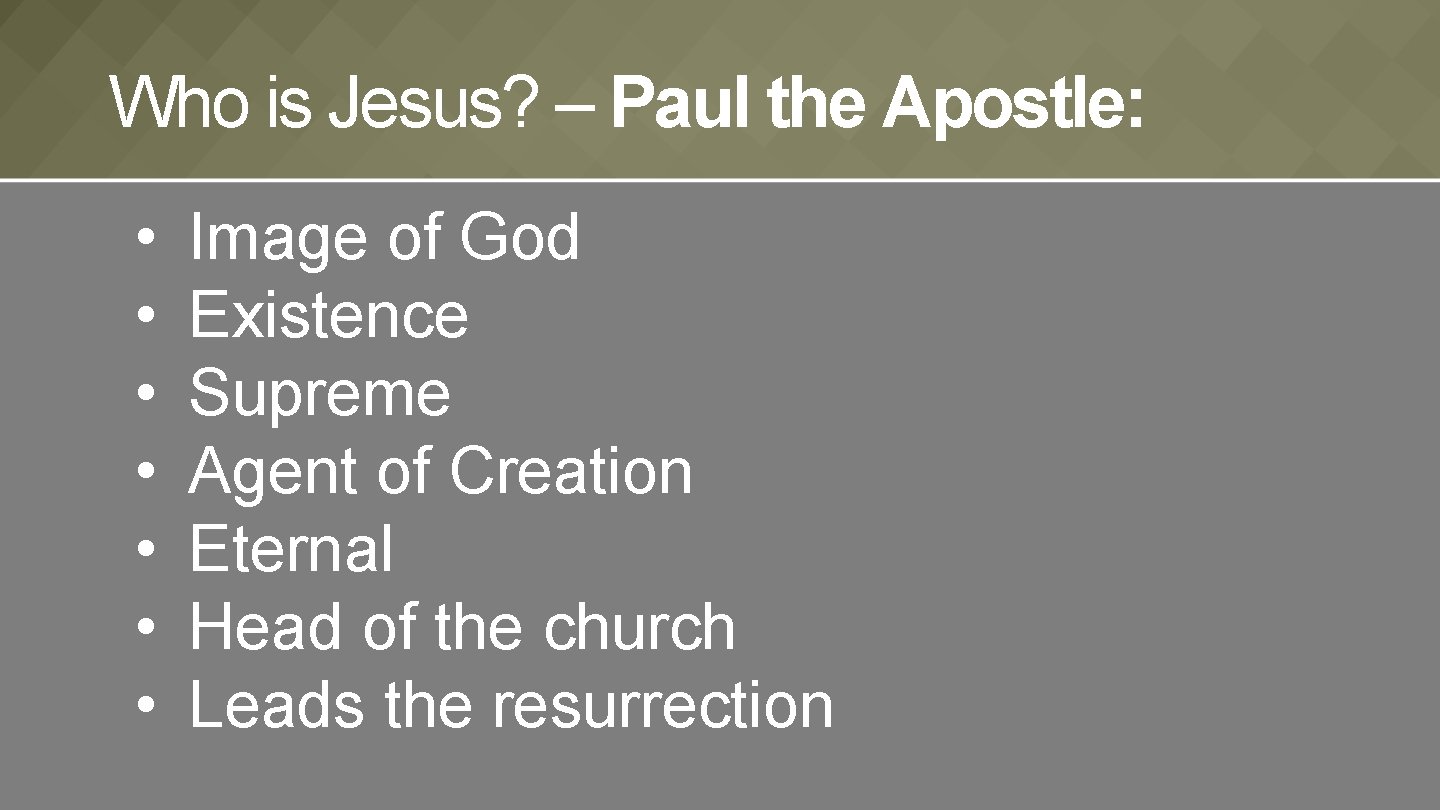 Who is Jesus? – Paul the Apostle: • • Image of God Existence Supreme