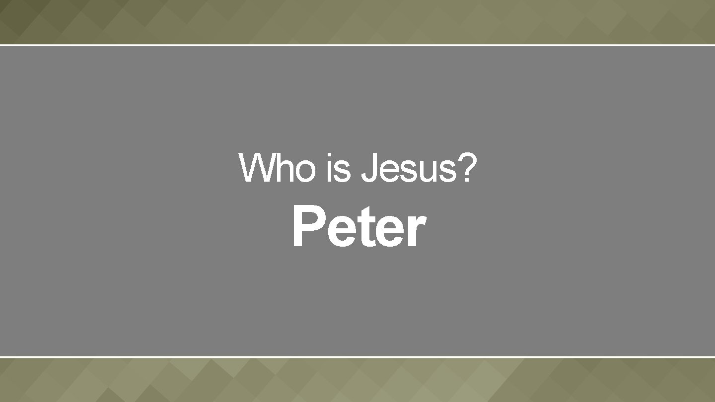 Who is Jesus? Peter 