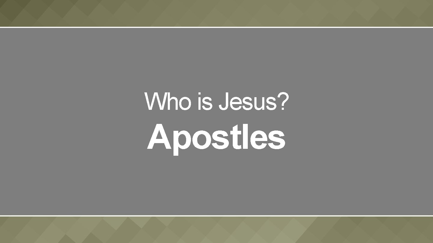 Who is Jesus? Apostles 