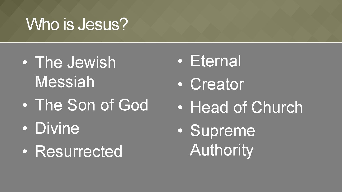 Who is Jesus? • The Jewish Messiah • The Son of God • Divine