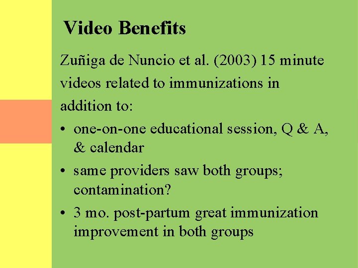 Video Benefits Zuñiga de Nuncio et al. (2003) 15 minute videos related to immunizations