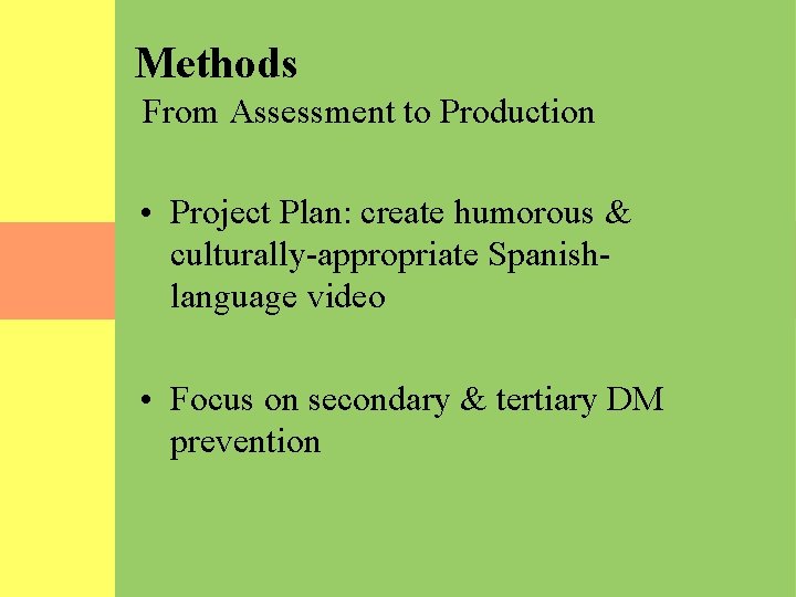 Methods From Assessment to Production • Project Plan: create humorous & culturally-appropriate Spanishlanguage video