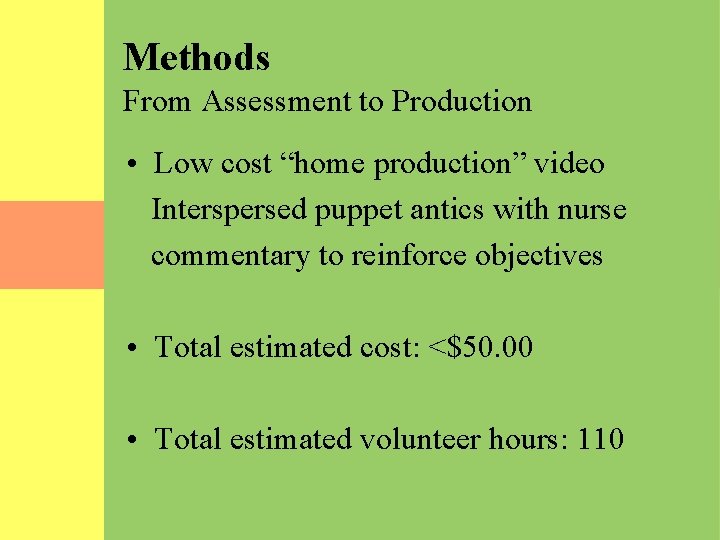  Methods From Assessment to Production • Low cost “home production” video Interspersed puppet