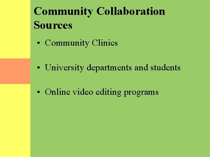 Community Collaboration Sources • Community Clinics • University departments and students • Online video