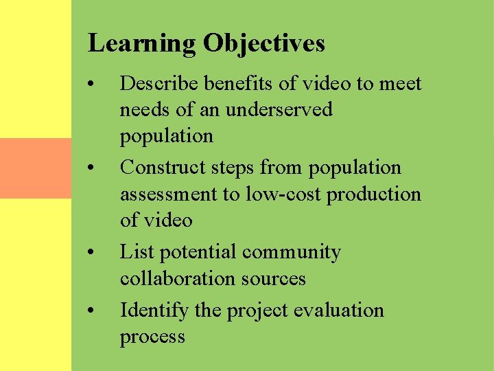 Learning Objectives • • Describe benefits of video to meet needs of an underserved