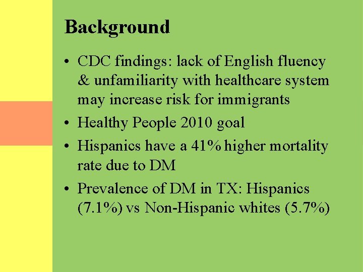 Background • CDC findings: lack of English fluency & unfamiliarity with healthcare system may