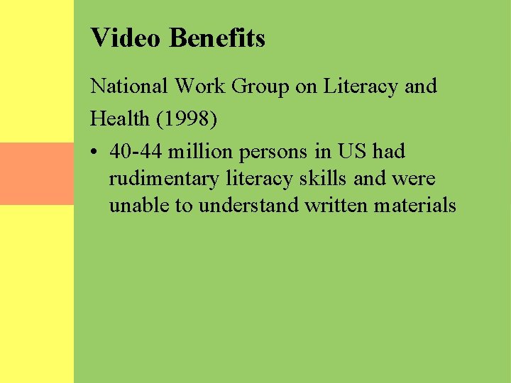 Video Benefits National Work Group on Literacy and Health (1998) • 40 -44 million
