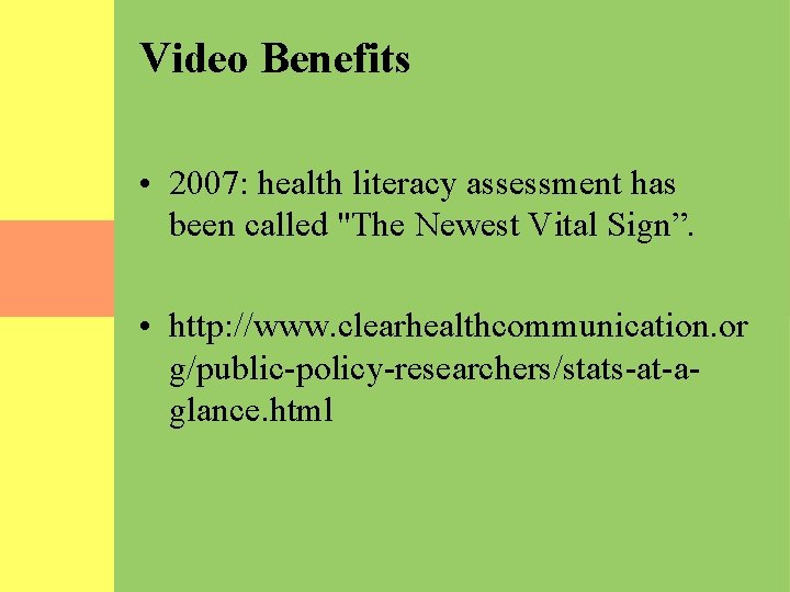 Video Benefits • 2007: health literacy assessment has been called "The Newest Vital Sign”.