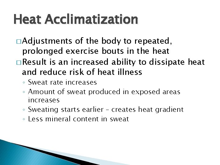 Heat Acclimatization � Adjustments of the body to repeated, prolonged exercise bouts in the Heat Acclimatization � Adjustments of the body to repeated, prolonged exercise bouts in the