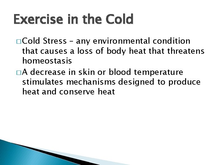 Exercise in the Cold � Cold Stress – any environmental condition that causes a Exercise in the Cold � Cold Stress – any environmental condition that causes a