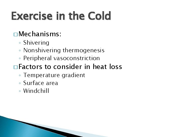 Exercise in the Cold � Mechanisms: ◦ Shivering ◦ Nonshivering thermogenesis ◦ Peripheral vasoconstriction Exercise in the Cold � Mechanisms: ◦ Shivering ◦ Nonshivering thermogenesis ◦ Peripheral vasoconstriction