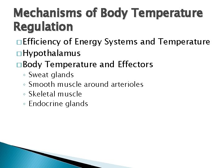 Mechanisms of Body Temperature Regulation � Efficiency of Energy Systems and Temperature � Hypothalamus Mechanisms of Body Temperature Regulation � Efficiency of Energy Systems and Temperature � Hypothalamus