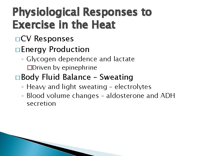 Physiological Responses to Exercise in the Heat � CV Responses � Energy Production ◦ Physiological Responses to Exercise in the Heat � CV Responses � Energy Production ◦
