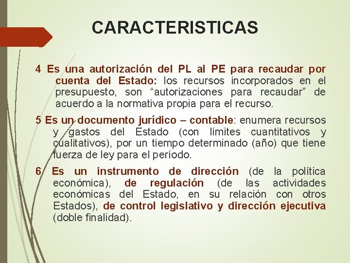 CARACTERISTICAS 4 Es una autorización del PL al PE para recaudar por cuenta del