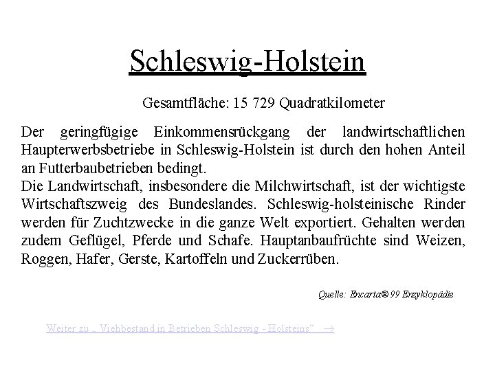 Schleswig-Holstein Gesamtfläche: 15 729 Quadratkilometer Der geringfügige Einkommensrückgang der landwirtschaftlichen Haupterwerbsbetriebe in Schleswig-Holstein ist