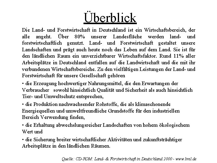 Überblick Die Land- und Forstwirtschaft in Deutschland ist ein Wirtschaftsbereich, der alle angeht. Über Überblick Die Land- und Forstwirtschaft in Deutschland ist ein Wirtschaftsbereich, der alle angeht. Über