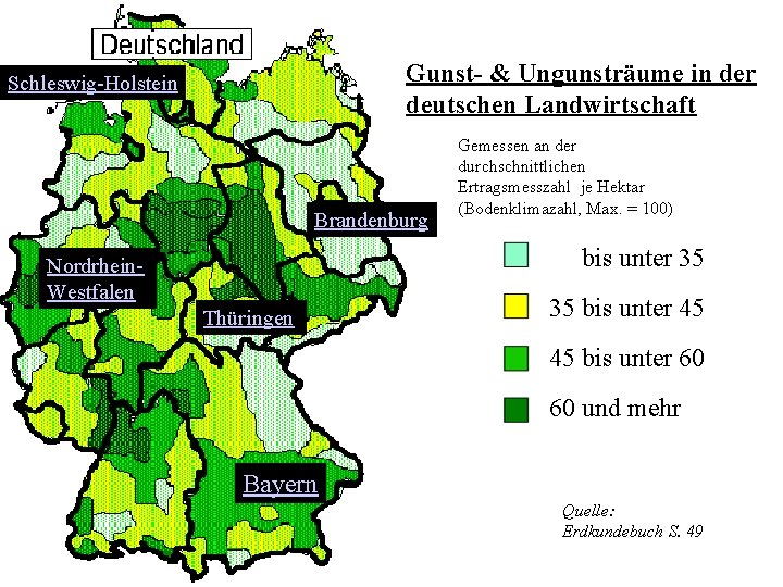 Gunst- & Ungunsträume in der deutschen Landwirtschaft Schleswig-Holstein Brandenburg Gemessen an der durchschnittlichen Ertragsmesszahl