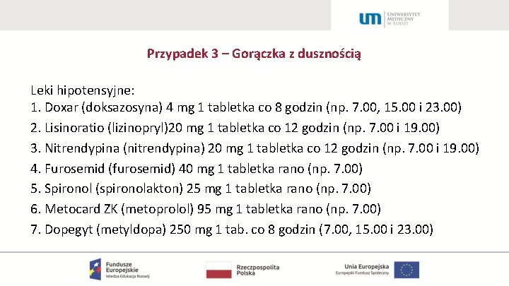 Przypadek 3 – Gorączka z dusznością Leki hipotensyjne: 1. Doxar (doksazosyna) 4 mg 1