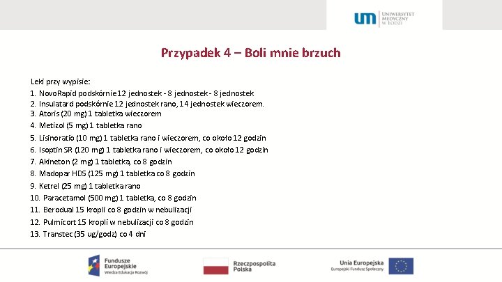 Przypadek 4 – Boli mnie brzuch Leki przy wypisie: 1. Novo. Rapid podskórnie 12