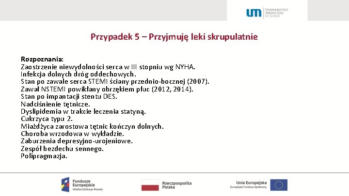 Przypadek 5 – Przyjmuję leki skrupulatnie Rozpoznania: Zaostrzenie niewydolności serca w III stopniu wg