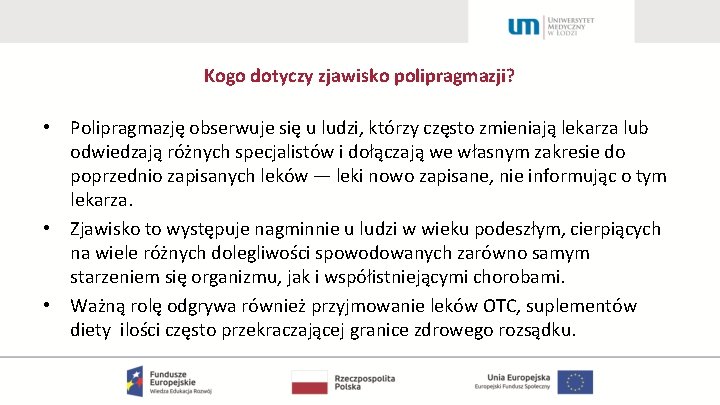 Kogo dotyczy zjawisko polipragmazji? • Polipragmazję obserwuje się u ludzi, którzy często zmieniają lekarza