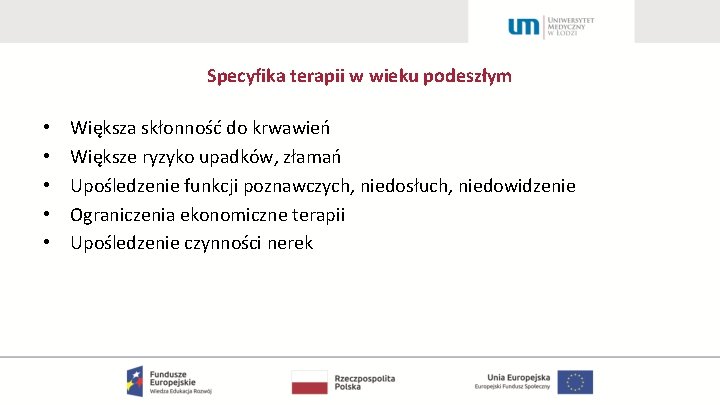 Specyfika terapii w wieku podeszłym • • • Większa skłonność do krwawień Większe ryzyko