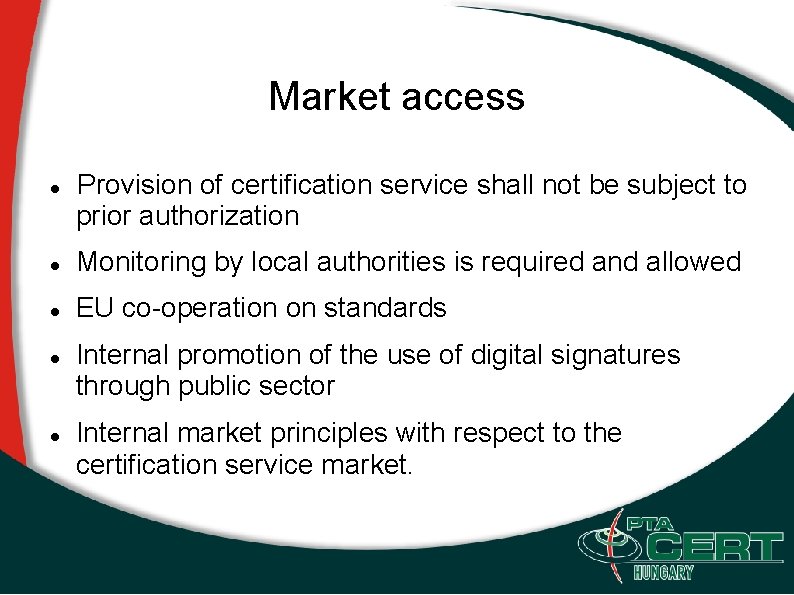 Market access Provision of certification service shall not be subject to prior authorization Monitoring