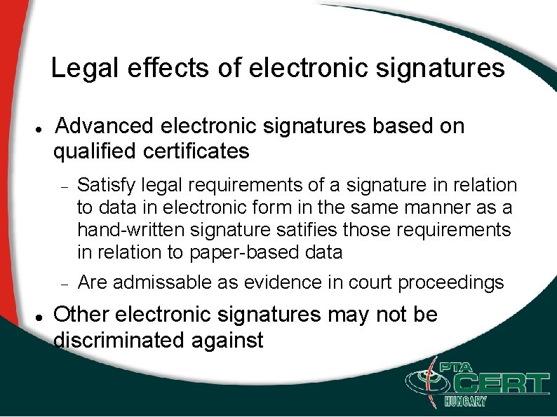 Legal effects of electronic signatures Advanced electronic signatures based on qualified certificates Satisfy legal